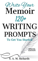 Write Your Memoir: 120+ Writing Prompts To Get You Started (Special Edition) B0DT4X1JLG Book Cover