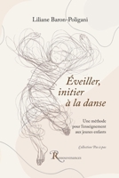 Eveiller, initier à la danse: Une méthode pour l'enseignement aux jeunes enfants (French Edition) 2845053347 Book Cover