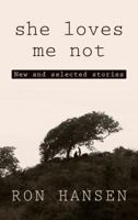 She Loves Me Not: New and Selected Stories 1451617585 Book Cover