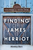 Finding James Herriot: Monkey Bars 1098366336 Book Cover