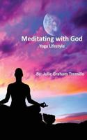 Meditating with God: Yoga Lifestyle 154059436X Book Cover