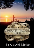 Leb wohl Mellie: Timeflyer-Trilogie Teil III 3754360035 Book Cover