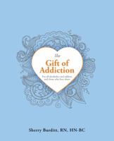 The Gift of Addiction 1982207744 Book Cover