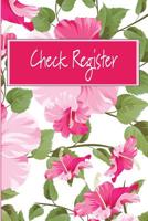 Check Register: Floral Cover Check Register Checking Account Transaction Notebook for Personal or Business Ledger and Debit Card Transactions 1082083917 Book Cover