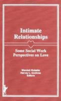 Intimate Relationships: Some Social Work Perspectives on Love 0866567127 Book Cover