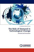 The Role of Demand in Technological Change: Demand and Innovation 3848427680 Book Cover