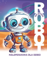 Roboty: Kolorowanka dla Dzieci i Doroslych: 100 Stron Prostych, Uroczych i Radosnych Robotów do kolorowania dla calej rodziny B0CNGKHZCZ Book Cover