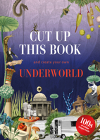 Cut Up This Book and Create Your Own Underworld: 1,000 Unexpected Images for Collage Artists 1837760039 Book Cover