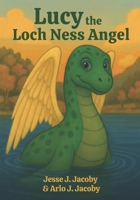 Lucy the Loch Ness Angel 1968660054 Book Cover