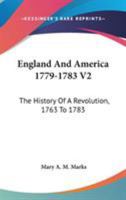 England And America 1779-1783 V2: The History Of A Revolution, 1763 To 1783 1163803251 Book Cover