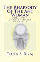 The Rhapsody of the Ant Woman: Poem with Complementary Drawings 1495979946 Book Cover