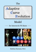 The Adaptive Curve Evolution Model for Interest & FX Rates 1986844617 Book Cover