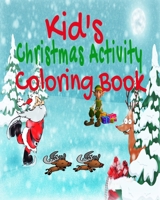 Kids Christmas Activity Coloring Book: Santa Coloring Pages, TicTacToe, Puzzles, 8x10" Holiday Playing Notebook 1710629517 Book Cover