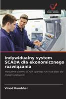 Indywidualny system SCADA dla ekonomicznego rozwiazania: Wdrozenie systemu SCADA opartego na Visual Basic dla maszyny pakujacej (Polish Edition) 6203920835 Book Cover
