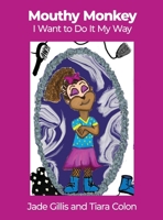 Mouthy Monkey: I Want to Do It My Way B0B72T2767 Book Cover