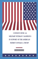 Common Sense 2.0:: Military Veterans' Manifesto in Support of the American Patriot Donald J. Trump B08JMT1T9G Book Cover