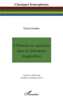 L’Histoire en question dans la littérature maghrébine (Classiques Francophones) (French Edition) 2336474417 Book Cover