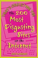 That's Disgusting Too: The 200 Most Disgusting Sites on the Internet 1580081371 Book Cover