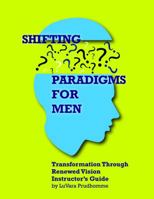 Shifting Paradigms for Men Transformation Through Renewed Vision Instructor Guide 0990885941 Book Cover