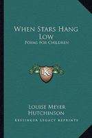 When Stars Hang Low: Poems For Children 0548444579 Book Cover