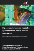 Il pesce zebra come modello sperimentale per la ricerca biomedica (Italian Edition) 6207869605 Book Cover