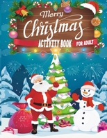 Merry Christmas Activity Book For Adult: A Creative And Unique Holiday Coloring Pages, Word Search, Matching Game, Mazes, and Sudoku Art Activities Bo B08P1QW1KF Book Cover