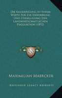 Die Kalidungung In Ihrem Werte Fur Die Erhohrung Und Verbilligung Der Landwirtschaftlichen Produktion (1892) 1161105662 Book Cover