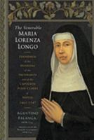 The Venerable Maria Lorenza Longo: Foundress of the Hospital of the Incurables and of the Capuchin Poor Clares of Naples, 1463-1547 0809145952 Book Cover