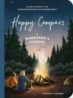 Happy Campers!: Guided Prompts for Camping Enthusiasts and Overnight Hikers 1682689824 Book Cover
