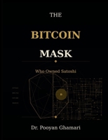 The Bitcoin Mask: Who Owned Satoshi 3696381683 Book Cover