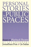 Personal Stories in Public Spaces: Essays on Playback Theatre by Its Founders 1734225009 Book Cover