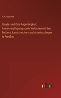 Staats- und Orts-Angeh?rigkeit; Armenverpflegung sowie Verfahren mit den Bettlern, Landstreichern und Arbeitsscheuen in Preu?en 3368017357 Book Cover