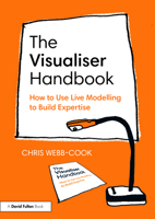 The Visualiser Handbook: How to Use Live Modelling to Build Expertise 1032750413 Book Cover