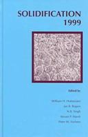 Solidification 1999: Proceedings of Symposia Sponsored by the Solidification Committee of the Materials Processing & Manufacturing Division of Tms, Held in Rosemont, illin 0873394291 Book Cover