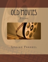 Old Movies: Poems by Lillian Frankel 1985165694 Book Cover