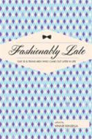 Fashionably Late: Gay, Bi, and Trans Men Who Came Out Later in Life 0997749105 Book Cover
