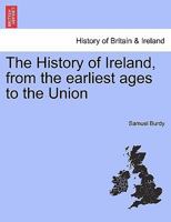 The history of Ireland from the earliest ages to the union 1241444080 Book Cover