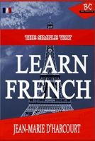 The Simple Way To Learn French: English To French Edition 1546848266 Book Cover