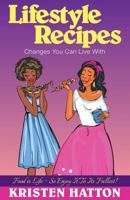 Lifestyle Recipes Changes You Can Live with 1467589721 Book Cover