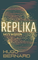 Replika: Sky's Mission 1775236927 Book Cover