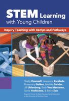 Stem Learning with Young Children: Inquiry Teaching with Ramps and Pathways 0807757497 Book Cover