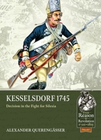 Kesselsdorf 1745: Decision in the Fight for Silesia 1804511889 Book Cover