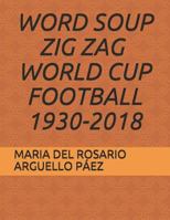 WORD SOUP ZIG ZAG - WORLD CUP FOOTBALL 1930-2018 1792954166 Book Cover