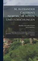 M. Alexander Castren's nordische Reisen und Forschungen: Versuch einer Jenissei-Ostjakischen und Kottischen Sprachlehre, nebst Wörterverzeichnissen aus den genannten Sprachen 1017654301 Book Cover
