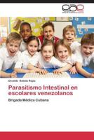 Parasitismo Intestinal en escolares venezolanos 3659053368 Book Cover