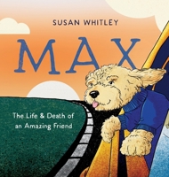 Max: The Life and Death of an Amazing Friend B0GQGN2K74 Book Cover