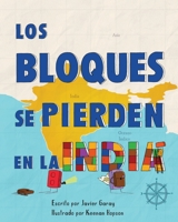 Los bloques se pierden en la India/The Blocks Get Lost in India (Spanish) (Los Bloques / The Blocks Books) 1956990003 Book Cover