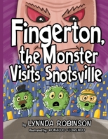 Fingerton, the Monster Visits Snotsville B08KS9565W Book Cover