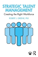 Strategic Talent Management: Creating the Right Workforce 0367426919 Book Cover