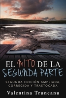 El mito de la segunda parte: Segunda edici?n ampliada, corregida y trastocada 152338753X Book Cover